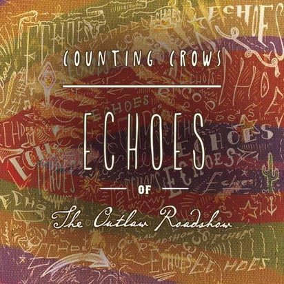 Counting Crows "Echoes Of The Outlaw Roadshow"