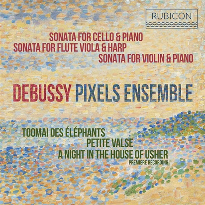 Debussy "Sonatas & Piano Works Pixels Ensemble"