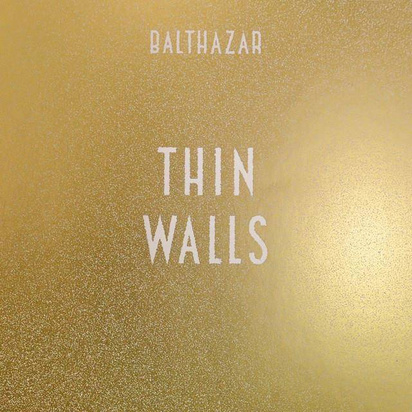 Balthazar "Thin Walls"