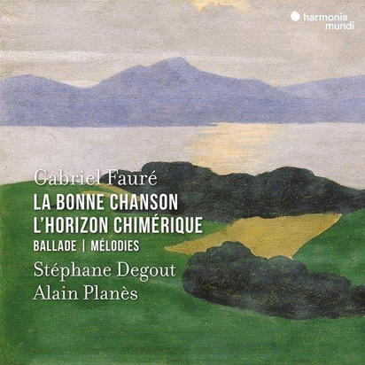 Faure "La Bonne Chanson L Horizon Chimerique Ballade Melodies Degout Planes" 