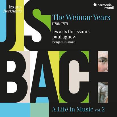 Bach "A Life in Music Vol 2 The Weimar Years 1708-1717 Agnew Les Arts Florissants Alard"