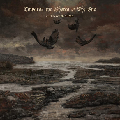 Fen & De Arma "Towards The Shores Of The End"