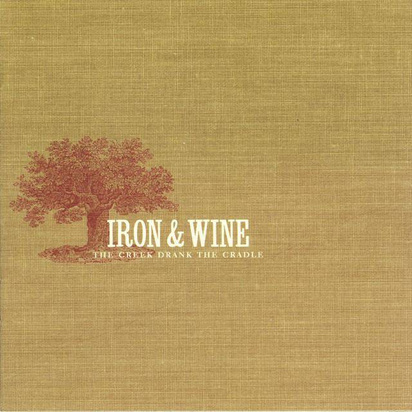 Iron & Wine "Creek Drank And Crad"