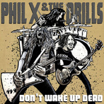 Phil X & The Drills "Pow Right In The Kisser"