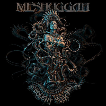 Meshuggah "The Violent Sleep Of Reason"