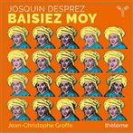 Desprez, Josquin "Baisiez Moy Ensemble Theleme Groffe"