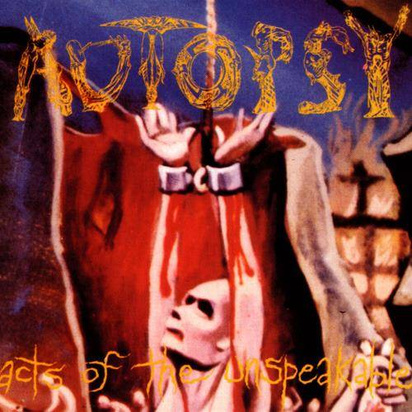 Autopsy "Acts Of The Unspeakable"