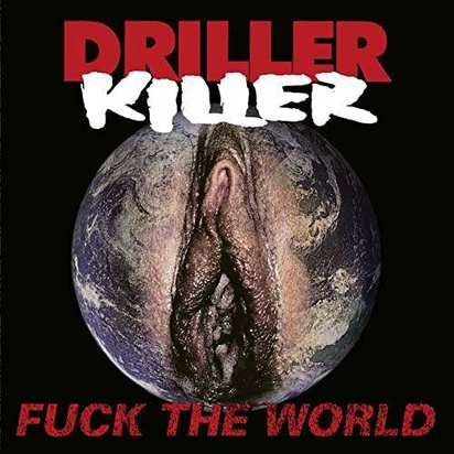 Driller Killer "Fuck The World"