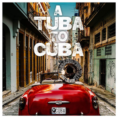 Preservation Hall Jazz Band "A Tuba to Cuba"
