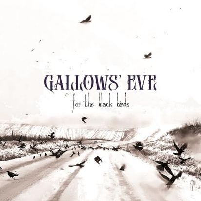 Gallows Eve "For The Black Birds"