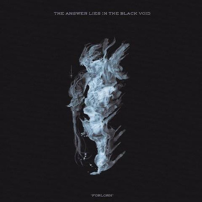 Answer Lies In The Black Void, The "Forlorn"
