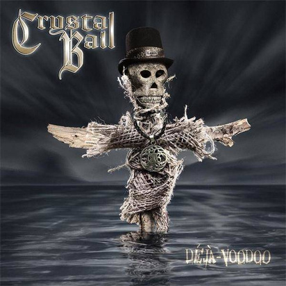 Crystal Ball "Deja Voodoo"