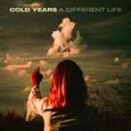 Cold Years "A Different Life"