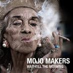 Mojo Makers "Wait Till The Morning"