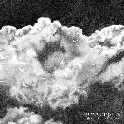 40 Watt Sun "Wider Than The Sky"