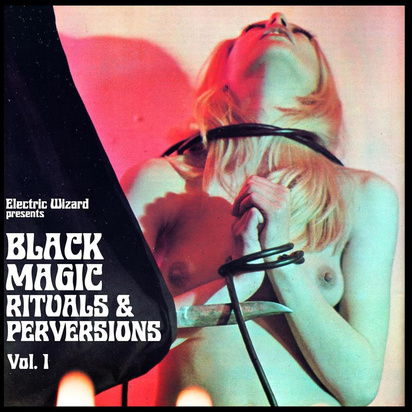 Electric Wizard "Black Magic Rituals & Perversions Vol 1"