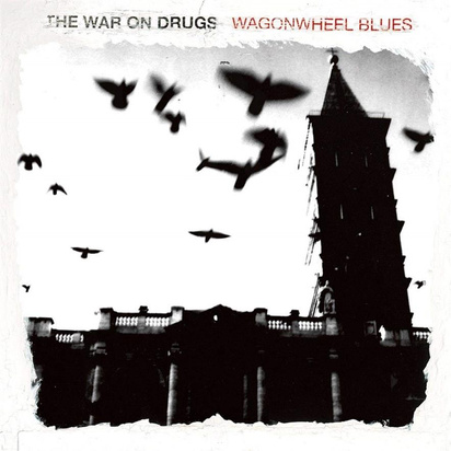 War On Drugs, The "Wagonwheel Blues LP"