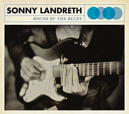 Landreth, Sonny "Bound By The Blues"