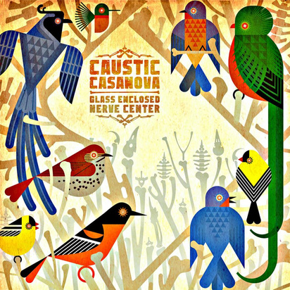 Caustic Casanova "Glass Enclosed Nerve Center"