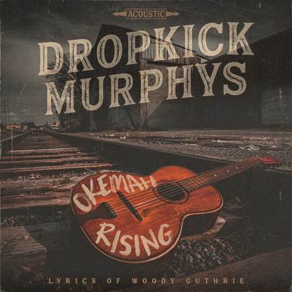 Dropkick Murphys "Okemah Rising"