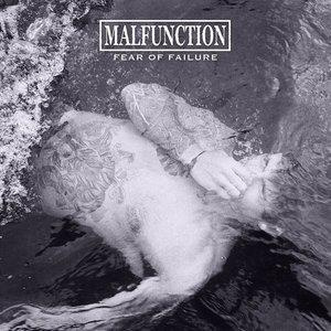 Malfunction "Fear Of Failure"