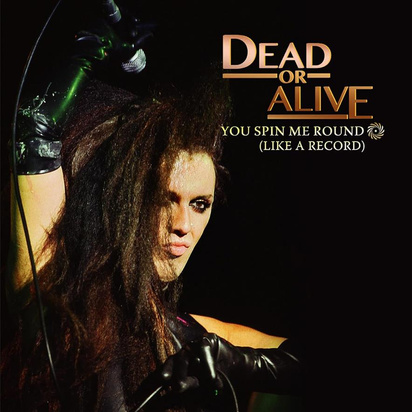 Dead Or Alive "You Spin Me Round (Like A Record) "