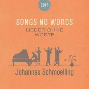 Schmoelling, Johannes "Songs No Words Lieder Ohne Worte"