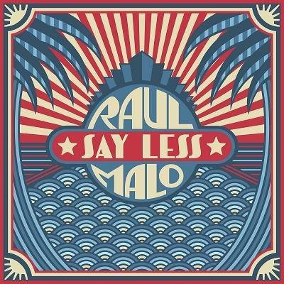 Malo, Raul "Say Less"