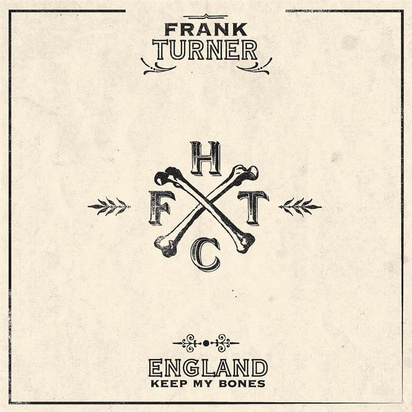 TURNER, FRANK "England Keep My Bones"