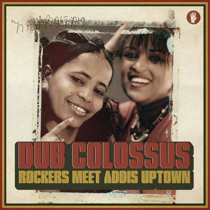 Dub Colossus "Rockers Meet Addis Uptown"

