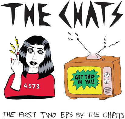 Chats, The "The First Two EPs By The Chats"