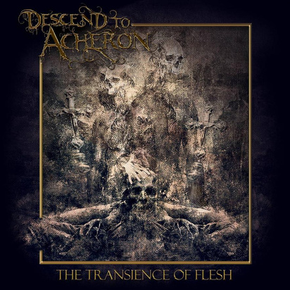 Descend To Acheron "The Transience Of Flesh"