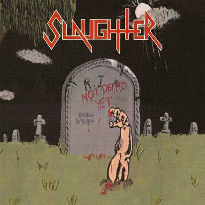 Slaughter "Not Dead Yet"