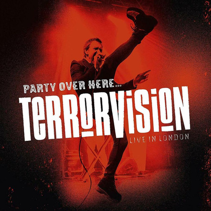 Terrorvision "Party Over Here Live In London CDBR"