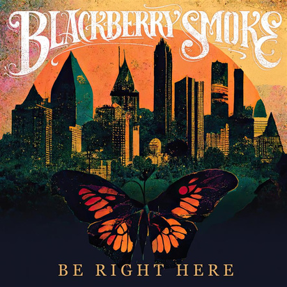 Blackberry Smoke "Be Right Here"