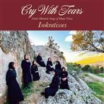 Isokratisses "Cry With Tears Greek Albanian Songs Of Many Voices"