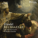 Handel "Belshazzar Les Arts Florissants William Christie"