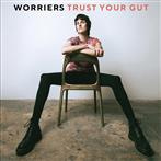 Worriers "Trust Your Gut"