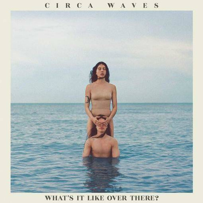 Circa Waves "What’s It Like Over There Blue LP"