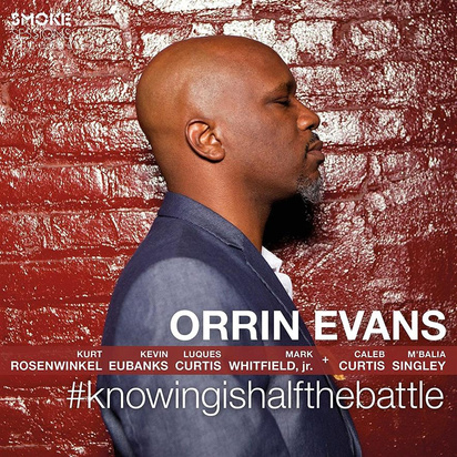 Evans, Orrin "#knowingishalfthebattle"