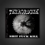 Terrordome "Shit Fuck Kill"