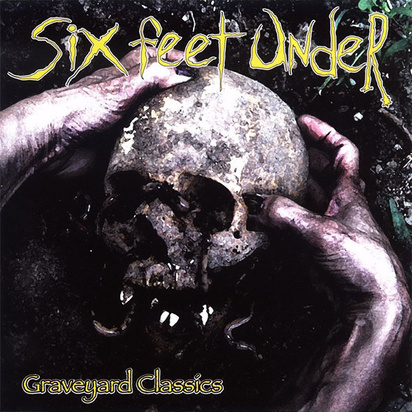 Six Feet Under "Graveyeard Classics"