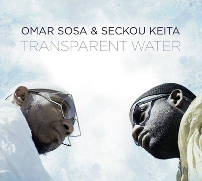 Omar Sosa Seckou Keita "Transparent Water"