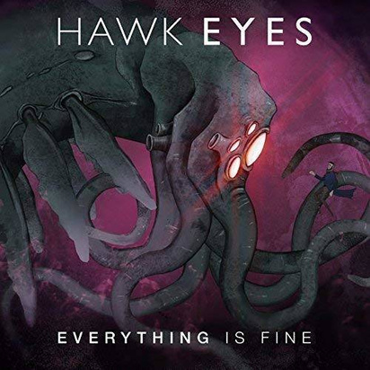 Hawk Eyes "Everything Is Fine"