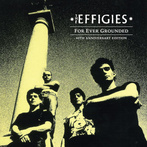 Effigies, The "For Ever Grounded 40th Anniversary"