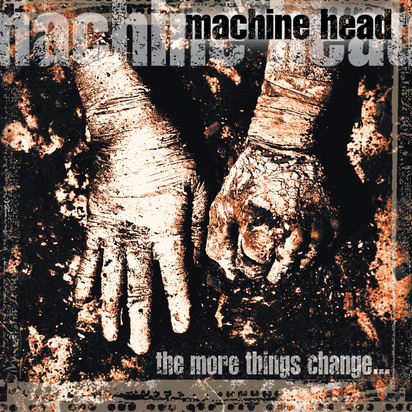 Machine Head "The More Things Change"