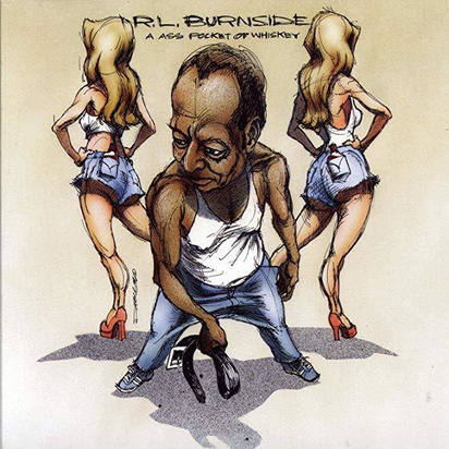 RL Burnside "A Ass Pocket Of Whiskey"