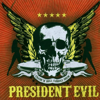 President Evil "Trash N Roll Asshole"