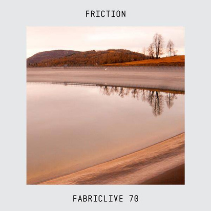 Friction "FABRICLIVE 70: Friction"