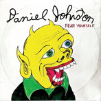 Johnston, Daniel "Fear Yourself LP"